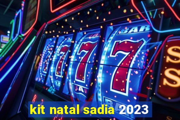 kit natal sadia 2023